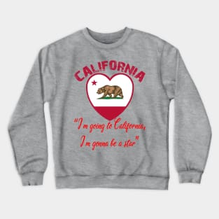 Bear Flag, Flag of California, Grizzly bear, “I’m going to California, I’m gonna be a star.” Crewneck Sweatshirt